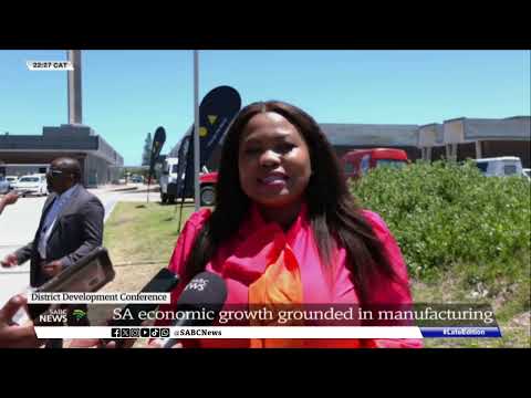 District Development Conference | SA economic growth grounded in manufacturing