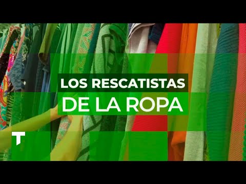 LOS RESCATISTAS DE LA ROPA: arreglan la ropa antes de comprar algo nuevo