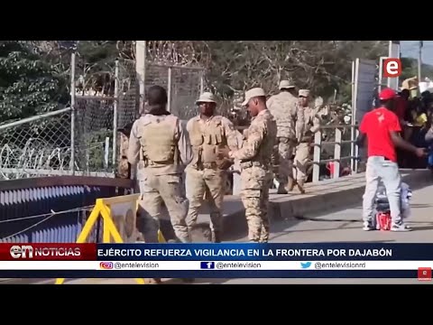 Ejercito de la República Dominicana refuerza vigilancia en la frontera por Dajabón