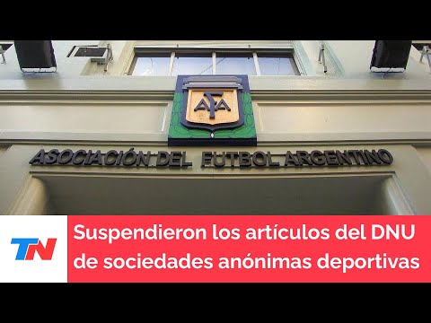 Suspendieron los artículos del DNU referidos a las sociedades anónimas deportivas