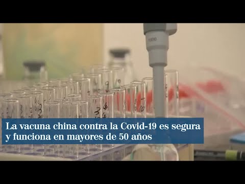 La vacuna china contra la Covid-19 es segura y funciona en mayores de 50 años