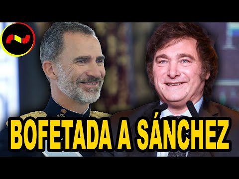 Felipe VI APOYA a Milei y ABOFETEA a Pedro Sánchez