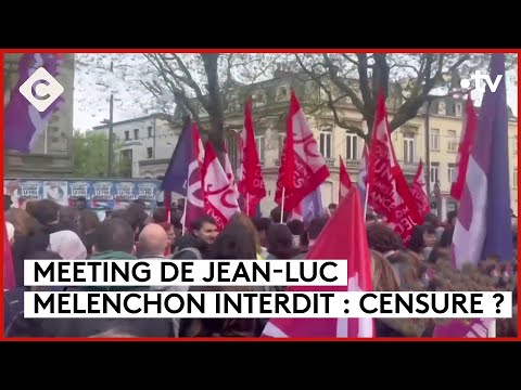 Meeting de Jean-Luc Mélenchon interdit, la météo en France - Le 5/5 - C à Vous - 18/04/2024