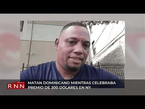 Matan dominicano mientras celebraba premio de US$300 en NY