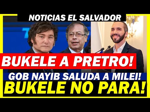 GOBIERNO DE BUKELE SALUDA A #milei  * BUKELE RESPONDE A PETRO Y SE BURLA DE EL #NOTICIAS #ARGENTINA