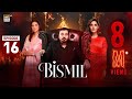 Bismil Episode 16  Naumaan Ijaz  Hareem Farooq  10 October 2024 (English Subtitles)  ARY Digital