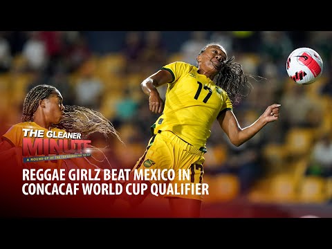 THE GLEANER MNIUTE: $4b welfare package | Justice Sykes storms out trial | Reggae Girlz beat Mexico
