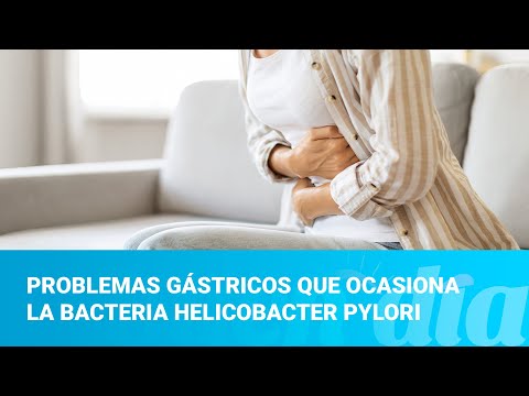 Problemas gástricos que ocasiona la bacteria helicobacter pylori