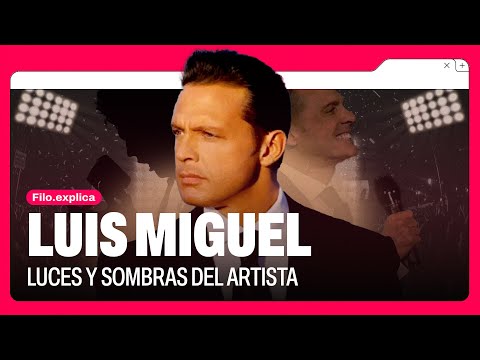 Luis Miguel: Luces y sombras del artista | Filo Explica