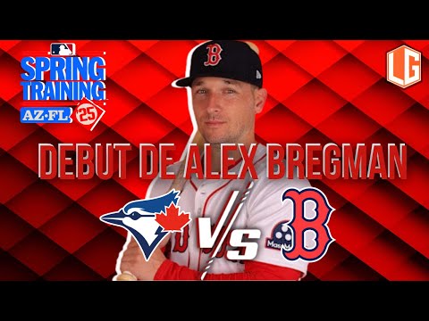 EN VIVO: TORONTO BLUE JAYS VS BOSTON RED SOX - DEBUT BREGMAN 23 FEBRERO - MLB SPRING TRAINING 2025