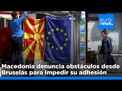 Macedonia del Norte arremete contra Bruselas por poner obstáculos a su adhesión a la UE