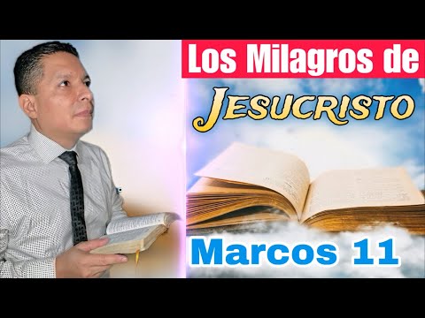Los Milagros de Jesús  Marcos 11