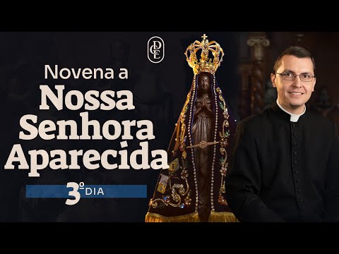 3º dia - Novena a Nossa Senhora Aparecida