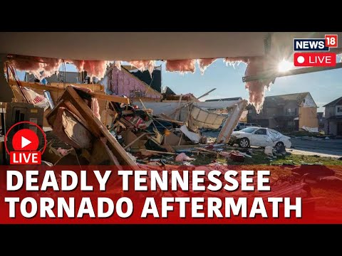 Massive Tornadoes Tear Through Tennessee Live News | Tennessee Tornadoes News | News18 Live | N18L