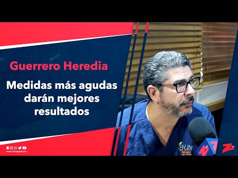 Guerrero Heredia: mientras más agudas y rápidas sean las medidas, mejores resultados