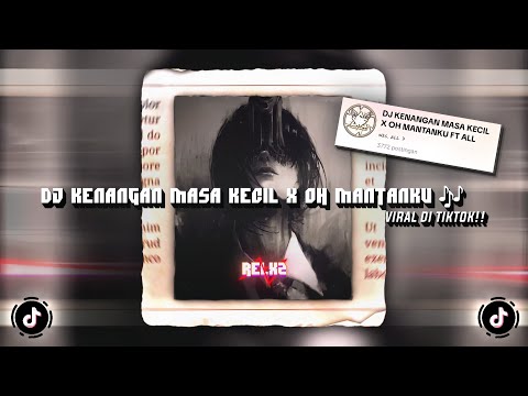 DJ KENANGAN MASA KECILKU X OH MANTANKU 🎶 sounds ᴡᴇs. ᴀʟʟ (Speed up & Reverb) DJ TRENDING DI TIKTOK 🔥