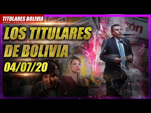 ? LOS TITULARES DE BOLIVIA ?? ? 4 DE JULIO 2020 [ NOTICIAS DE BOLIVIA ] ?