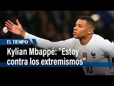 Estoy contra los extremismos, las ideas que dividen, dice Kylian Mbappé | El Tiempo