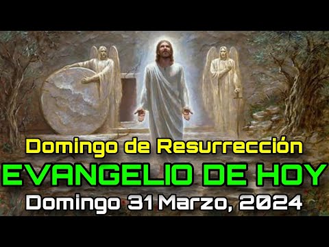 EVANGELIO DE HOY Domingo de Resurrección 31 Marzo, 2024 - San Juan: 20, 1-9 | PALABRA DE DIOS