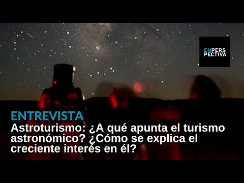 Astroturismo: El creciente interés por mirar a las estrellas