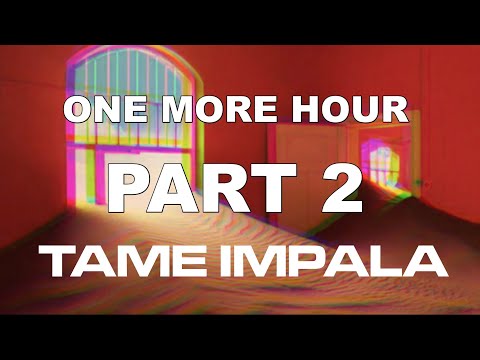 Tame Impala - One More Hour (But it's only the last 2 minutes)