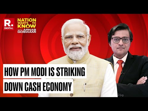 How PM Modi Is Striking Down Cash Economy | Nation Wants To Know With Arnab
