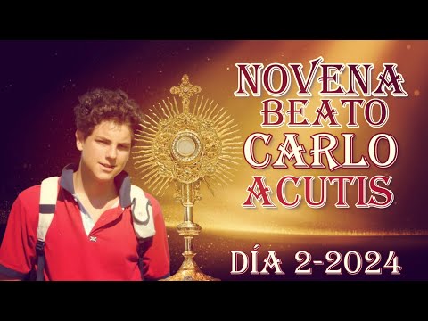 NOVENA A BEATO CARLO ACUTIS SEGUNDO DÍA 2024