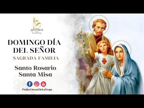 DOMINGO DÍA DEL SEÑOR: SANTO ROSARIO Y SANTA MISA - 26 DE DICIEMBRE 2021