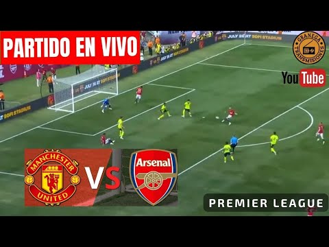 MANCHESTER UNITED VS ARSENAL EN VIVO POR GRANEGA  INGLATERRA: PREMIER LEAGUE - JORNADA 37