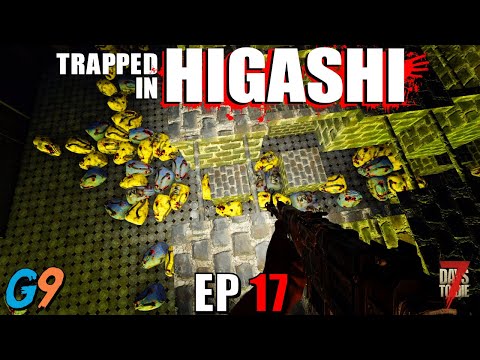 7 Days To Die - Trapped In Higashi EP17 (This is Insane)