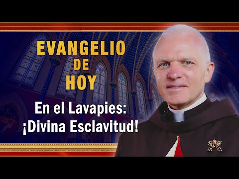 Evangelio de hoy - Jueves 12 de Mayo - En el Lavapies: ¡Divina Esclavitud! #Evangeliodehoy