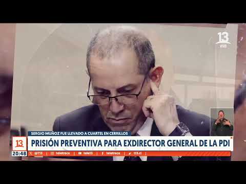 Prisión preventiva para exdirector general de la PDI Sergio Muñoz