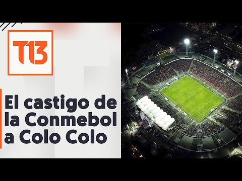 Malas noticias para Colo Colo: Conmebol castiga el Estadio Monumental en la Copa Libertadores