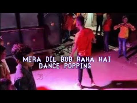 mera Dil bub Raha hai ese bas bub ne do mix Dance popping....$ sandip boy ...... Hippop..