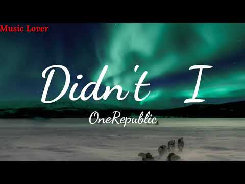 Didn't  I - OneRepublic (lyrics)