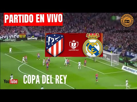 ATLETICO MADRID VS REAL MADRID EN VIVO POR GRANEGA  ESPAÑA: COPA DEL REY - OCTAVOS DE FINAL