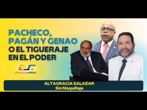 Pacheco, Pagán y Genao o el tigueraje en el poder, Sin Maquillaje, enero 5, 2021