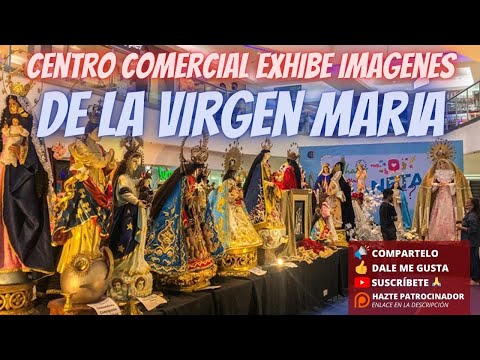 Centro comercial exhibe imágenes de la Virgen María para celebrar su cumpleaños