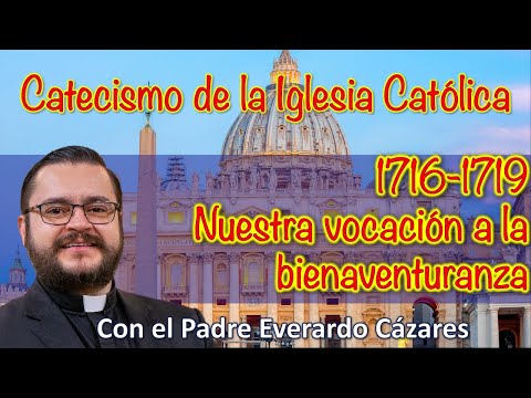 1716-1719 Nuestra vocacio?n a la bienaventuranza