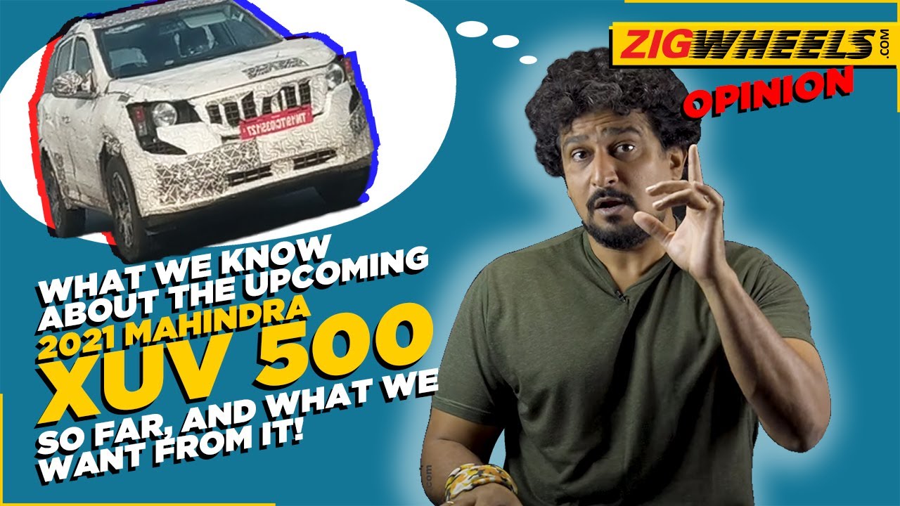 Mahindra XUV500 2021 | What We Know & What We Want! | Zigwheels.com
