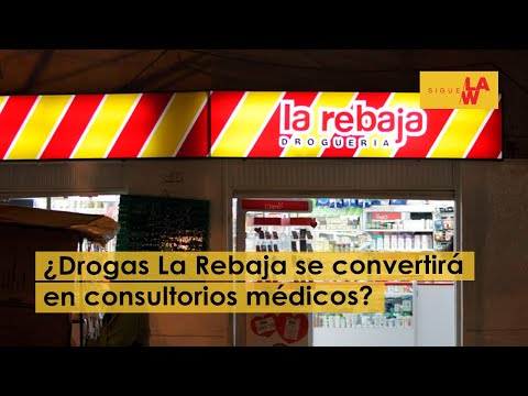 ¿Drogas La Rebaja se convertirá en consultorios médicos?