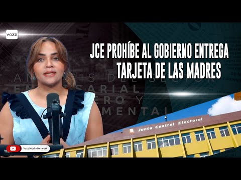 Angely Moreno: JCE prohíbe al gobierno entrega tarjeta de las madres por elecciones - #caelanoche