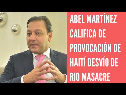 Abel Martínez califica de provocación desvío del Río Masacre hacia Haití