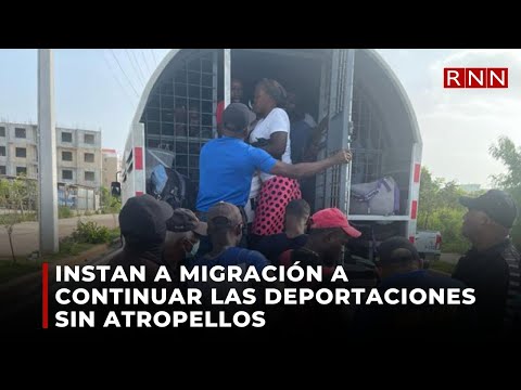 Instan a migración a continuar las deportaciones sin atropellos a los extranjeros