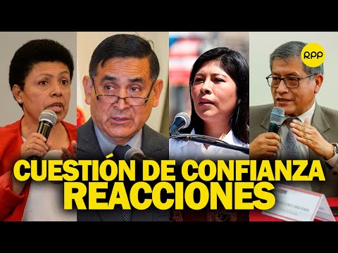 CUESTIÓN DE CONFIANZA ANÍBAL TORRES: Reacciones de ministros y congresistas