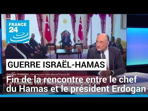 Le chef du Hamas reçu par Erdogan : c'est une façon pour lui de dire que le Hamas existe toujours