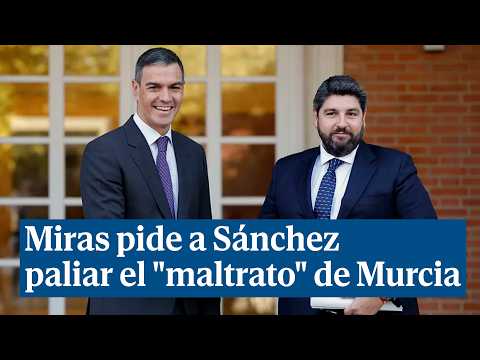 Miras pide a Sánchez un fondo de compensación para paliar el maltrato de Murcia