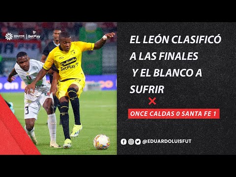 ONCE CALDAS 0 SANTA FE 1 EL LEÓN CLASIFICÓ A LAS FINALES Y EL BLANCO A SUFRIR