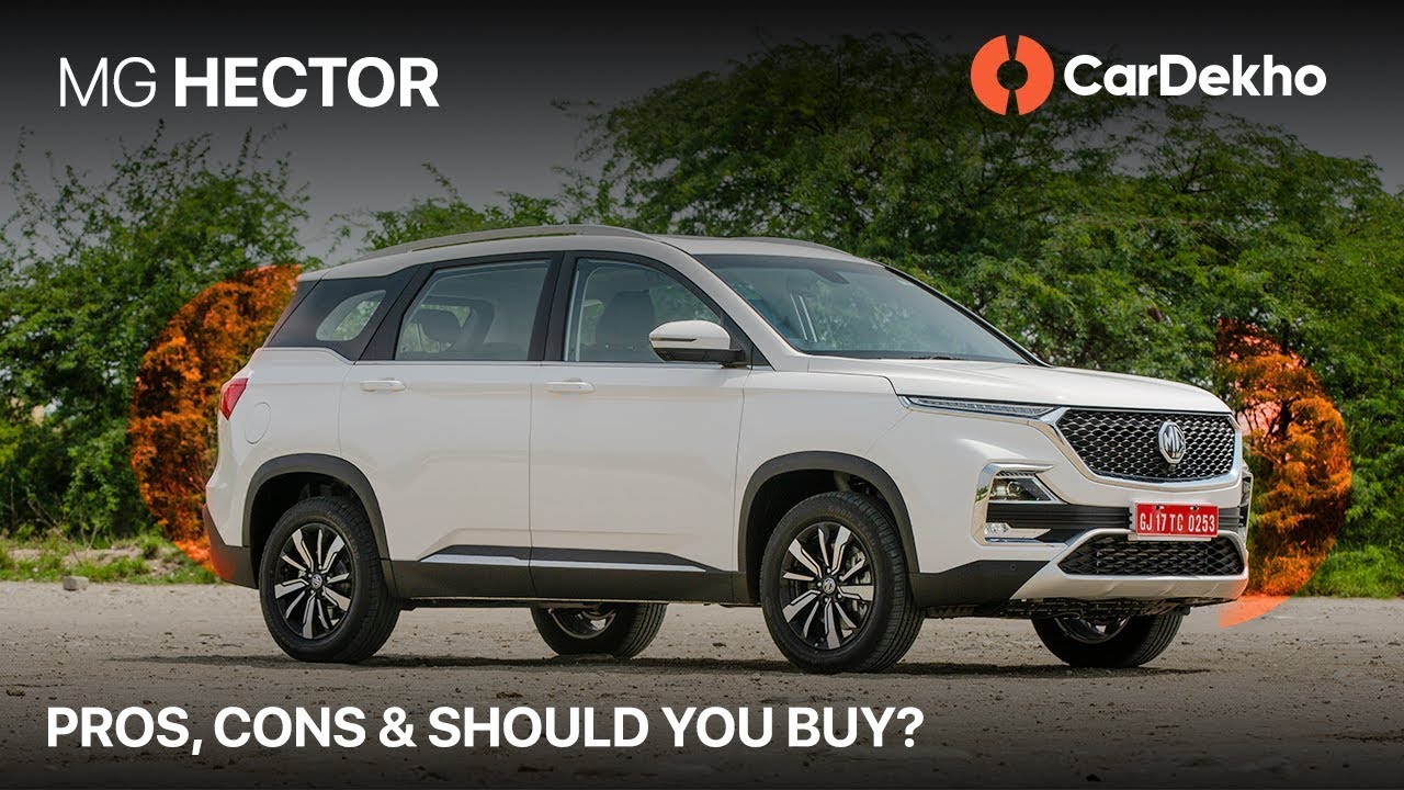 MG Hector Pros & Cons - Should You Buy One? | Price in India, Features, Interior & More | CarDekho