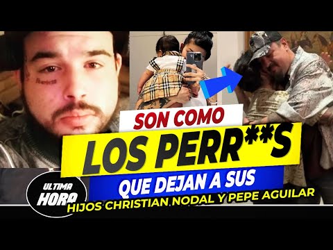 ¡SON IGUALES! Christian Nodal y Pepe Aguilar por ser MALOS PADRES que se OLVIDAN de sus HIJOS